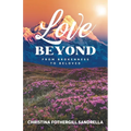 Love Beyond: From Brokenness to Beloved