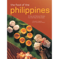 The Food of the Philippines: 81 Easy and Delicious Recipes from the Pearl of the Orient