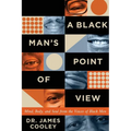 A Black Man's Point of View: Mind, Body, and Soul from the Voices of Black Men