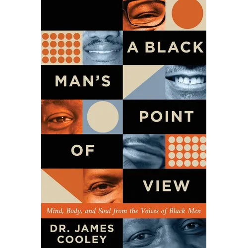 A Black Man's Point of View: Mind, Body, and Soul from the Voices of Black Men