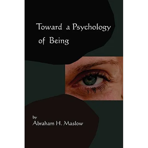 Toward A Psychology of Being-Reprint of 1962 Edition First Edition
