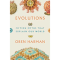 Evolutions: Fifteen Myths That Explain Our World