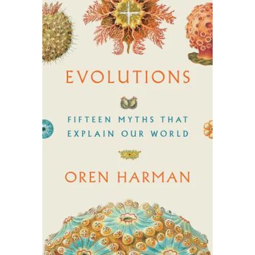 Evolutions: Fifteen Myths That Explain Our World