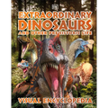 Extraordinary Dinosaurs and Other Prehistoric Life: A Visual Encyclopedia of Paleontology