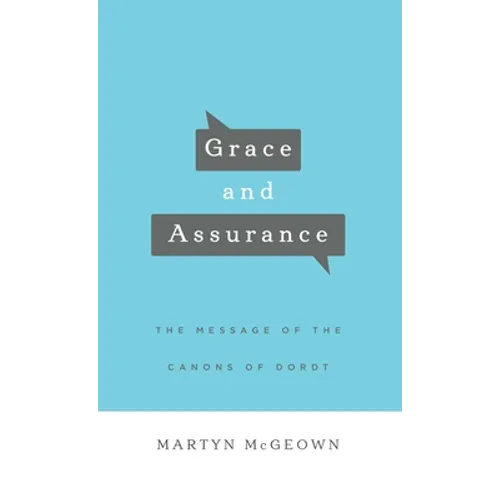 Grace and Assurance: The Message of the Canons of Dordt