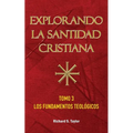 Explorando la Santidad Cristiana: Tomo 3, Los Fundamentos Teológicos
