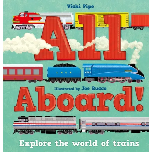 All Aboard!: Explore the World of Trains
