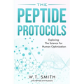 The Peptide Protocols: Exploring the Science for Human Optimization: Exploring the