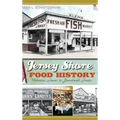 Jersey Shore Food History: Victorian Feasts to Boardwalk Treats