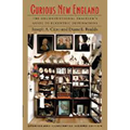 Curious New England: The Unconventional Traveler's Guide to Eccentric Destinations