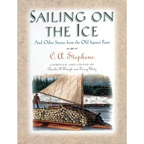 Sailing on the Ice: And Other Stories from the Old Squire's Farm