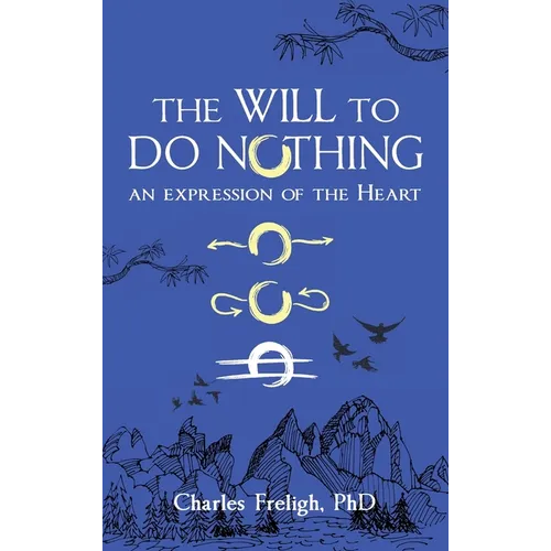 The Will to Do Nothing: An expression of the Heart