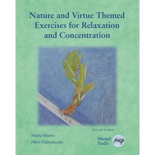 Nature and Virtue Themed Exercises for Relaxation and Concentration: Guided Imagery, Visualizations and Drawing Tasks