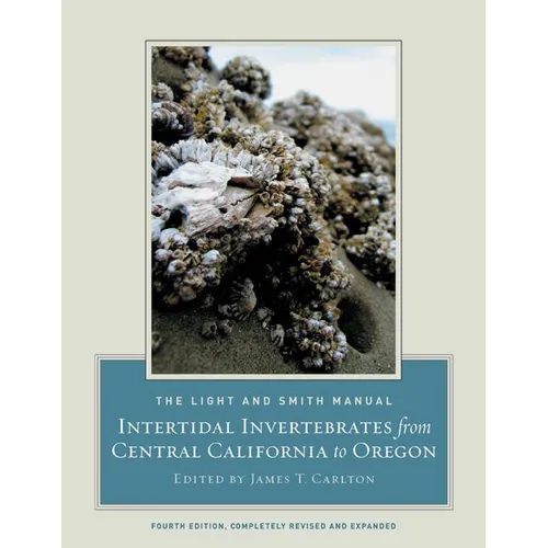 The Light and Smith Manual: Intertidal Invertebrates from Central California to Oregon