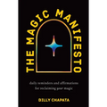 The Magic Manifesto: Daily Reminders and Affirmations for Reclaiming Your Magic