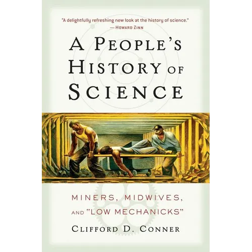 A People's History of Science: Miners, Midwives, and Low Mechanicks