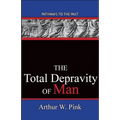 The Total Depravity Of Man: Pathways To The Past