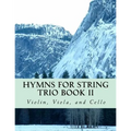 Hymns For String Trio Book II - violin, viola, and cello