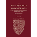 The Royal Descents of 900 Immigrants to the American Colonies, Quebec, or the United States Who Were Themselves Notable or Left Descendants Notable in