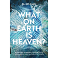What on Earth Is Heaven?