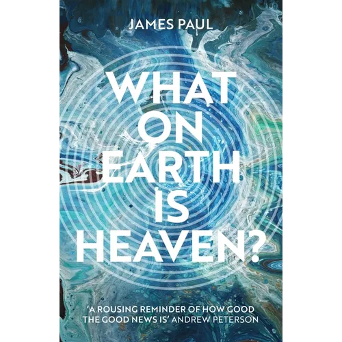 What on Earth Is Heaven?