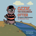 Ozzie, the Courageous Otter: A Lesson in Determination