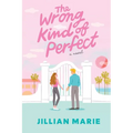The Wrong Kind of Perfect: A Picture Perfect Life, with a Perfectly Wrong Secret