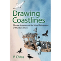 Drawing Coastlines: Climate Anxieties and the Visual Reinvention of Mumbai's Shore