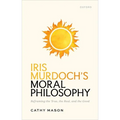 Iris Murdoch's Moral Philosophy: Reframing the True, the Real, and the Good