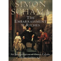The Embarrassment of Riches: An Interpretation of Dutch Culture in the Golden Age