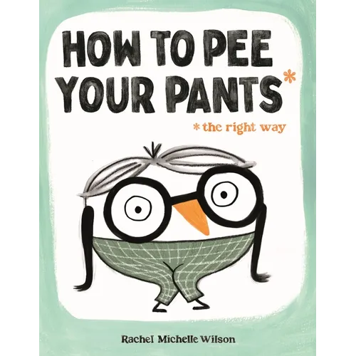How to Pee Your Pants: The Right Way