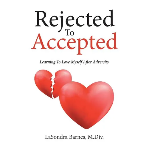 Rejected To Accepted: Learning To Love Myself After Adversity