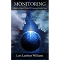 Monitoring: A Guide for Remote Viewing & Professional Intuitive Teams