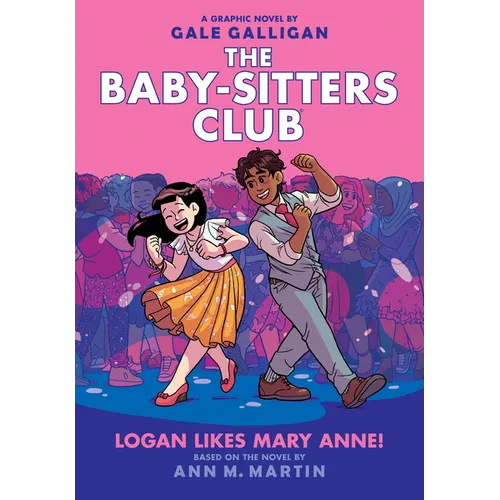Logan Likes Mary Anne!: A Graphic Novel (the Baby-Sitters Club #8): Volume 8
