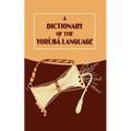A Dictionary of the Yoruba Language