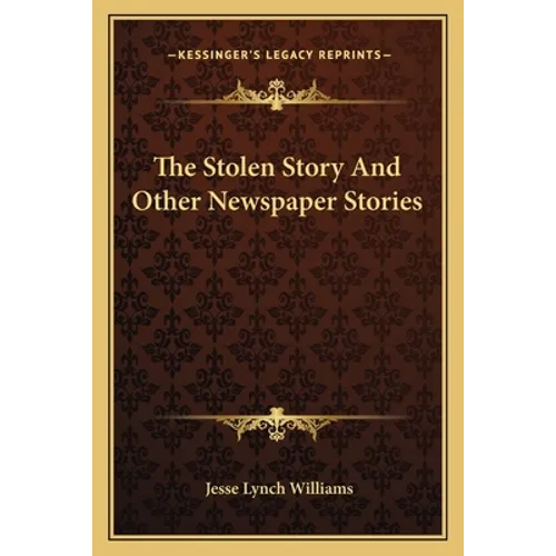 The Stolen Story And Other Newspaper Stories