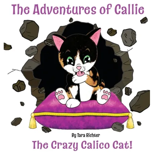 Callie: The Crazy Calico Cat