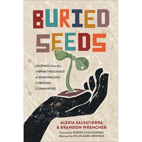 Buried Seeds: Learning from the Vibrant Resilience of Marginalized Christian Communities