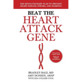 Beat the Heart Attack Gene: The Revolutionary Plan to Prevent Heart Disease, Stroke, and Diabetes