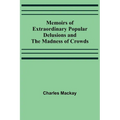 Memoirs of Extraordinary Popular Delusions and the Madness of Crowds