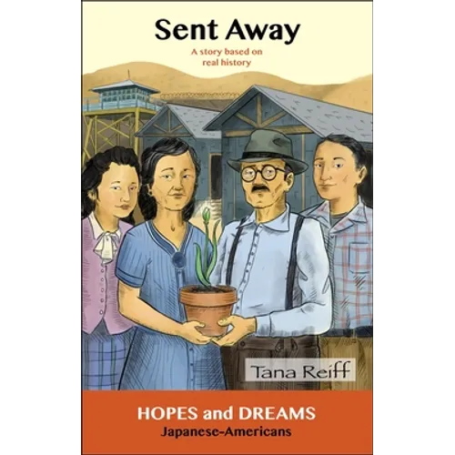 Sent Away: Japanese-Americans: A Story Based on Real History