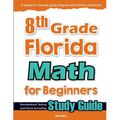 8th Grade Florida Math for Beginners: Standardized Testing and Home Schooling Study Guide