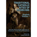 Traditional Catholic Rites Of Exorcism: (English) - Volume 1: 1614 De Exorcizandis Obsessis A Daemonio in the Rituale Romanum