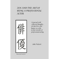 Zen and the Art of Being a Professional Actor