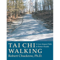 Tai CHI Walking: A Low-Impact Path to Better Health