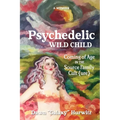 Psychedelic Wild Child: Coming of Age in The Source Family Cult{ure}