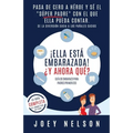 ¡Ella está embarazada! ¿Y ahora qué? Guía de embarazo para padres primerizos: Pasa de cero a héroe y sé el "súper padre" con el que ella pueda contar.
