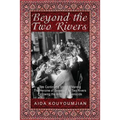 Beyond the Two Rivers: The Continuing Story of Mannig the Heroine of Between the Two Rivers Following the Armenian Genocide