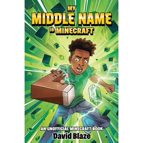 My Middle Name Is Minecraft: (an Unofficial Minecraft Book)