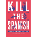 Kill the Spanish: 365 stories from A1 to C2